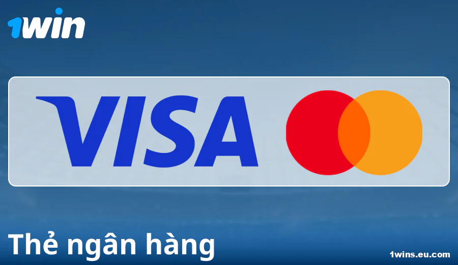 Đặc điểm thanh toán qua thẻ ngân hàng tại 1Win VN