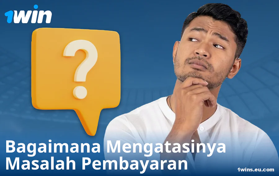 Solusi Masalah Pembayaran di 1Win ID