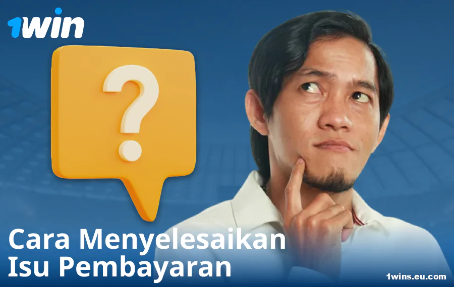 Menyelesaikan isu pembayaran di 1Win