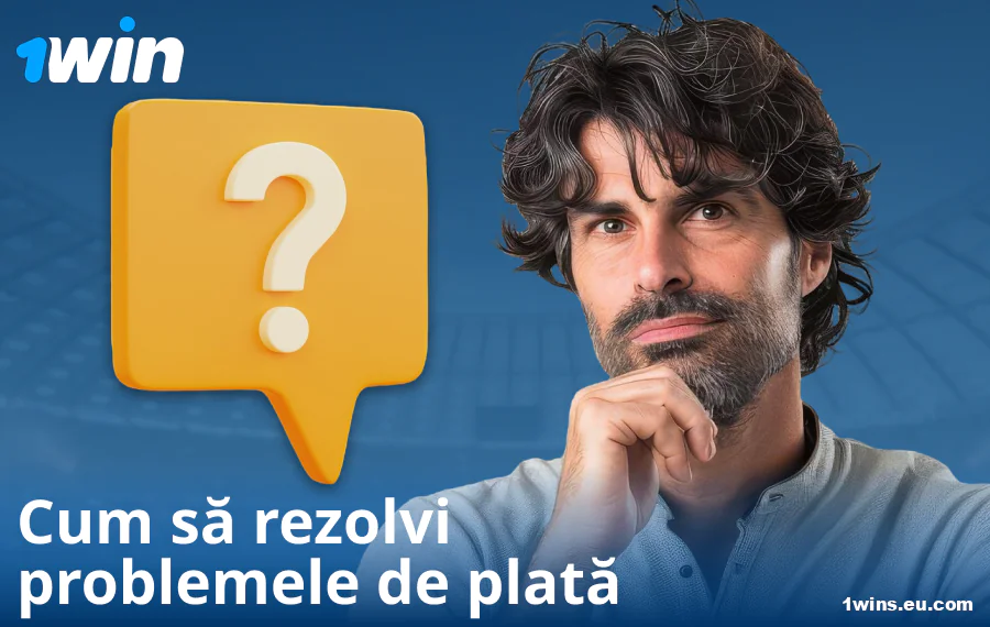 Soluționarea problemelor de plată la 1Win RO